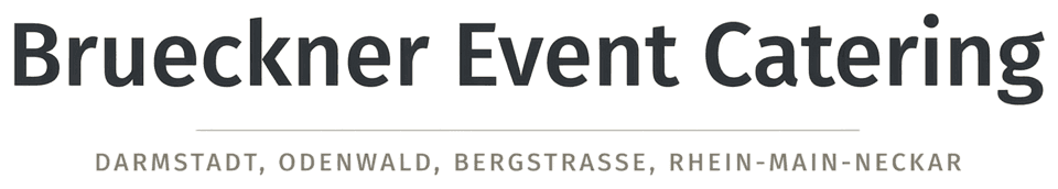 Brueckner Event Catering — Darmstadt, Odenwald, Bergstraße, Rhein-Main-Neckar